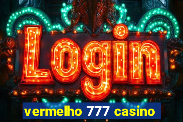 vermelho 777 casino